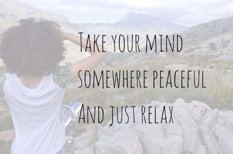 Take Your Mind Somwhere Peaceful and Just Relax